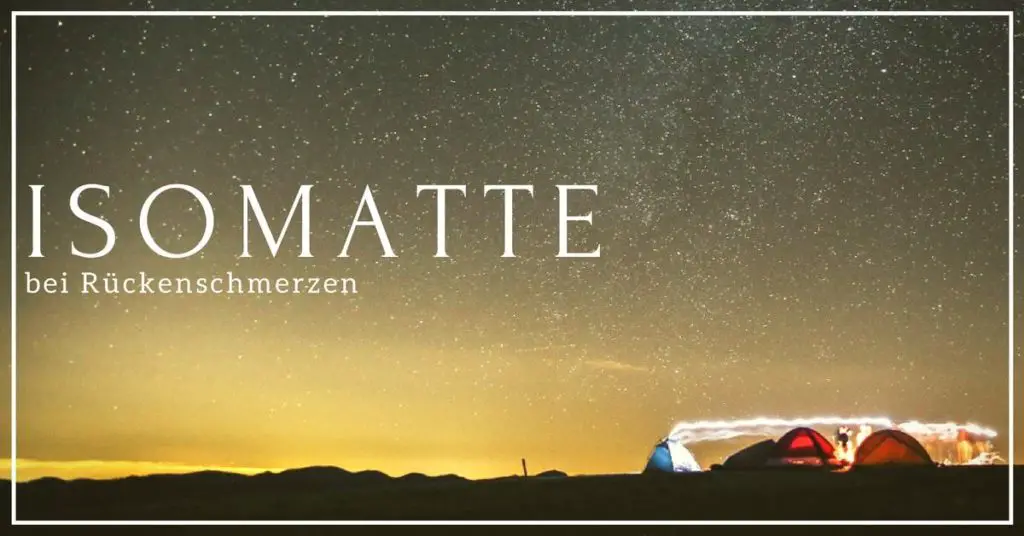 Welche Isomatte bei Rückenproblemen