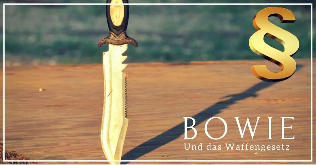 Welche Bowie Messer sind nach deutschem Waffengesetz erlaubt?
