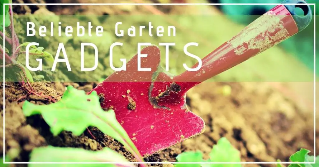 Nützliche Garten Gadgets für die Pflanzen