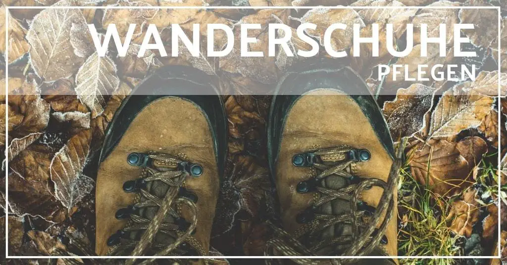 wanderschuhe pflegen