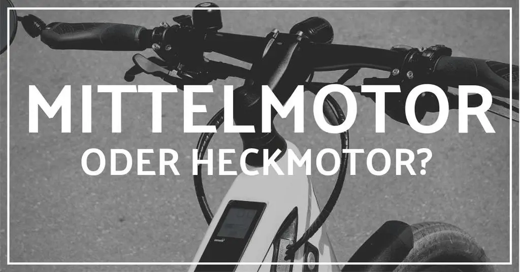 E-Bike Mittelmotor oder Hinterradmotor