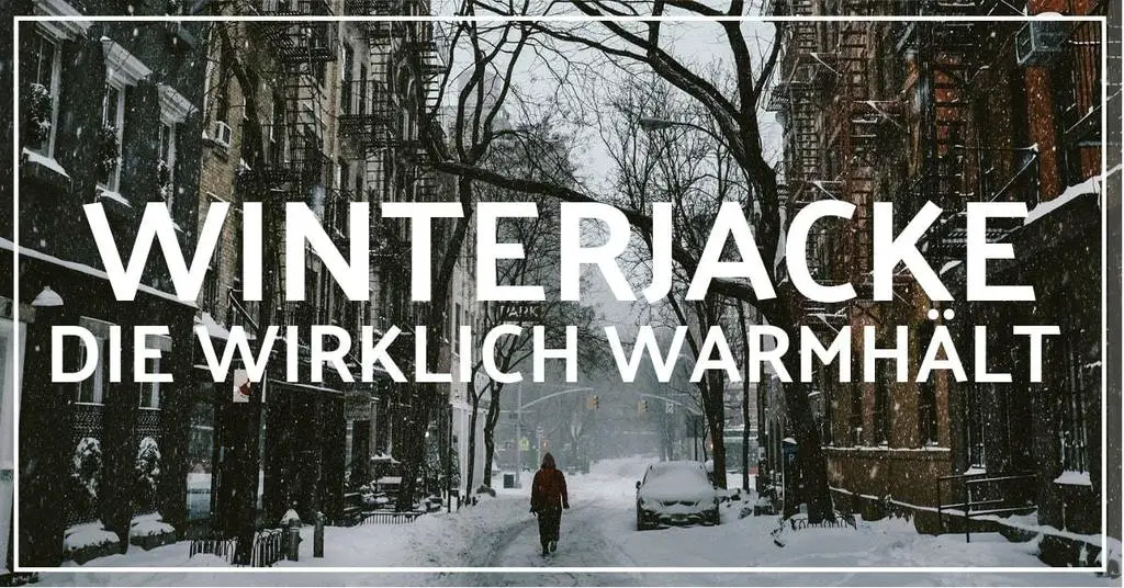 Welche Winterjacke hält wirklich warm