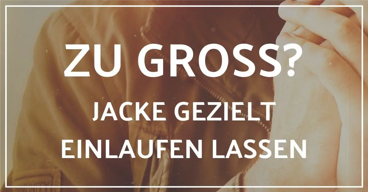 jacke waschen wird kleiner jacke waschen wird kleiner