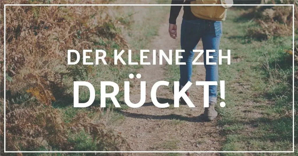 Wanderschuhe drücken am kleinen Zeh