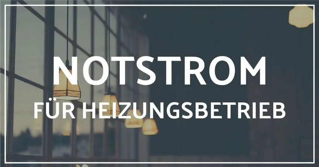 Notstromaggregat Fur Heizungsbetrieb 4 Kriterien Fur Sichere