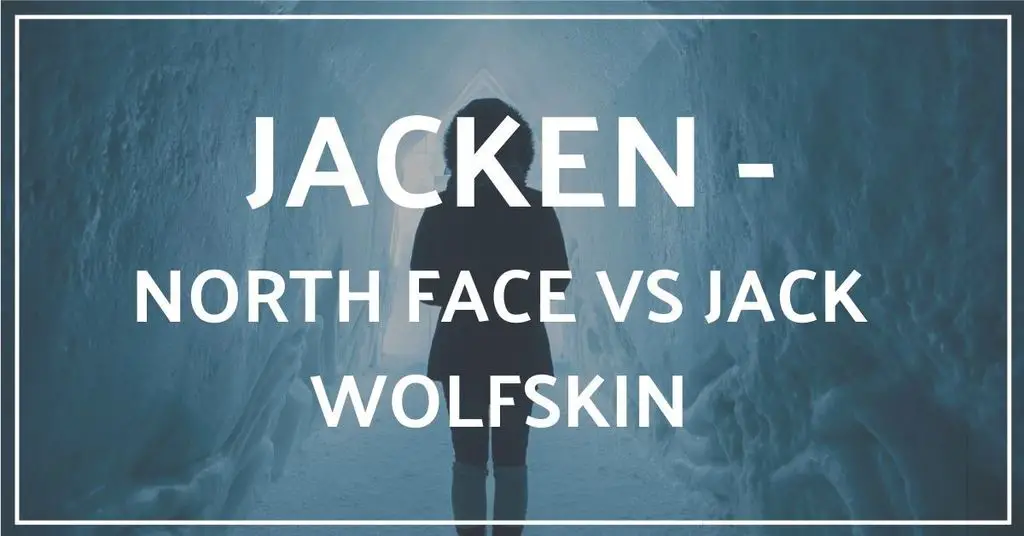 The North Face vs Jack Wolfskin Jacken