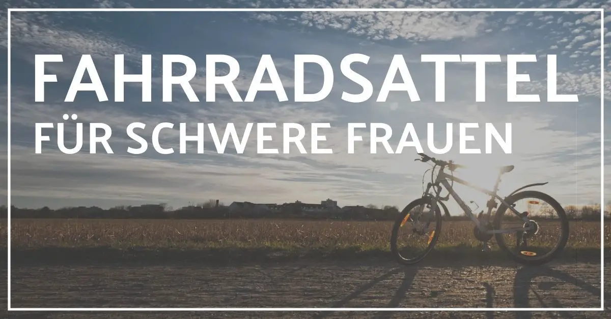 Bester Fahrradsattel für Damen mit Übergewicht 2023 - 8 Kriterien