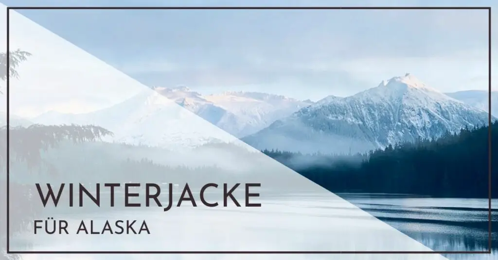 Die beste Winterjacke für Alaska für Damen und Herren