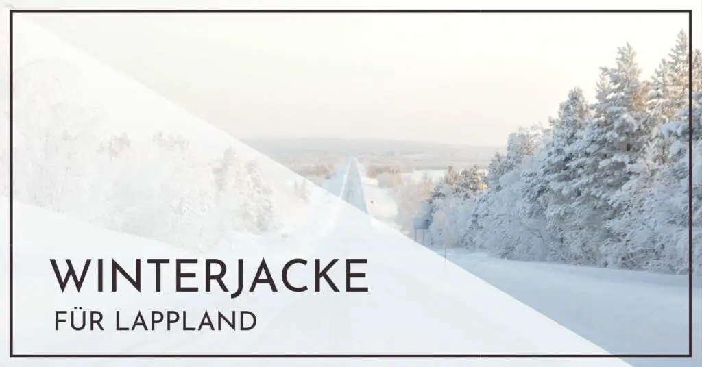 Die beste Winterjacke für Lappland für Damen und Herren