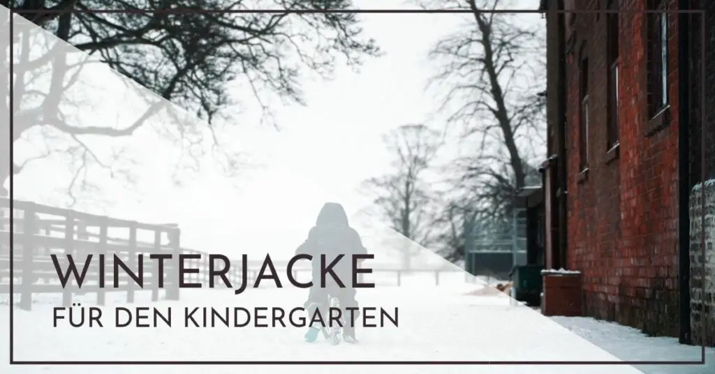 Welche Winterjacke für den Kindergarten ist die Beste