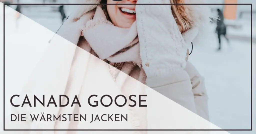 Die wärmste Canada Goose Jacke Test damen und herren