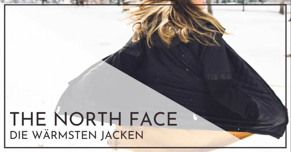 Die wärmste North Face Jacke Test damen und herren