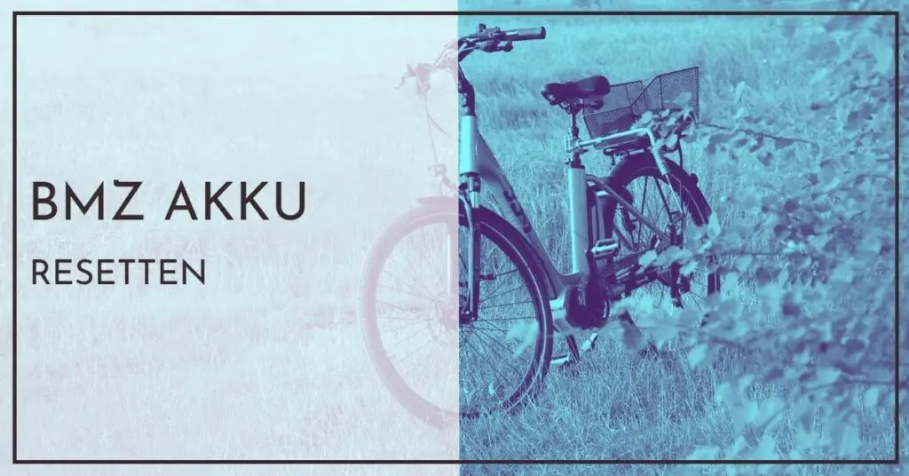 BMZ E-Bike Akku resetten - Einfache Anleitung für Neulinge