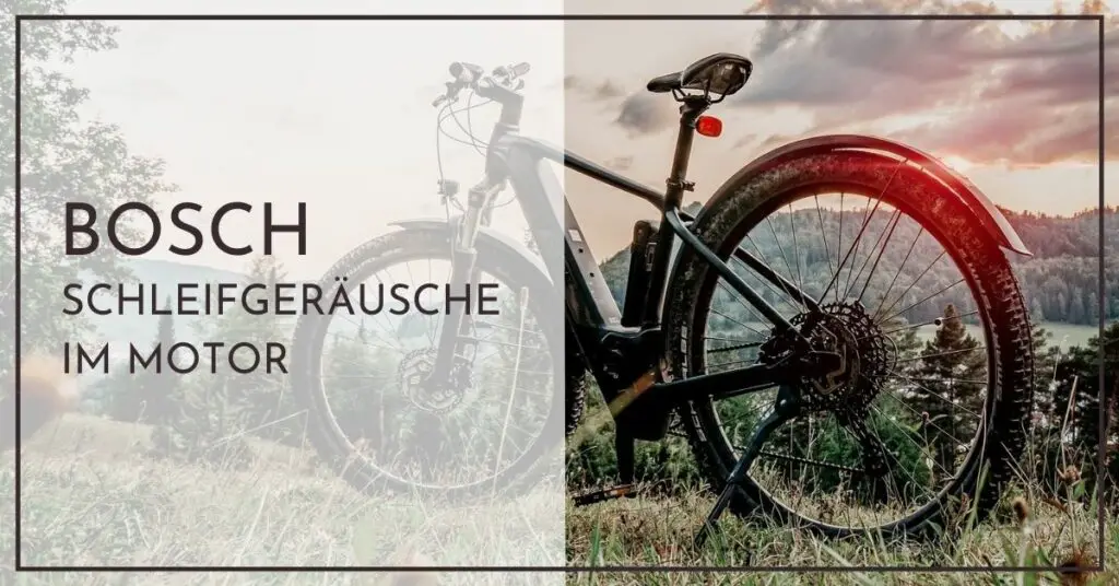 Bosch E Bike Schleifgeräusche im Motor beim Treten - 5 Ursachen und Lösungen