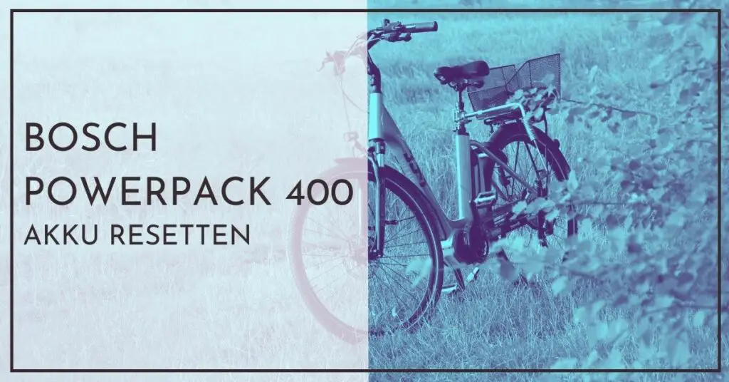 Bosch Powerpack 400 Akku resetten - Einfache Anleitung für Neulinge