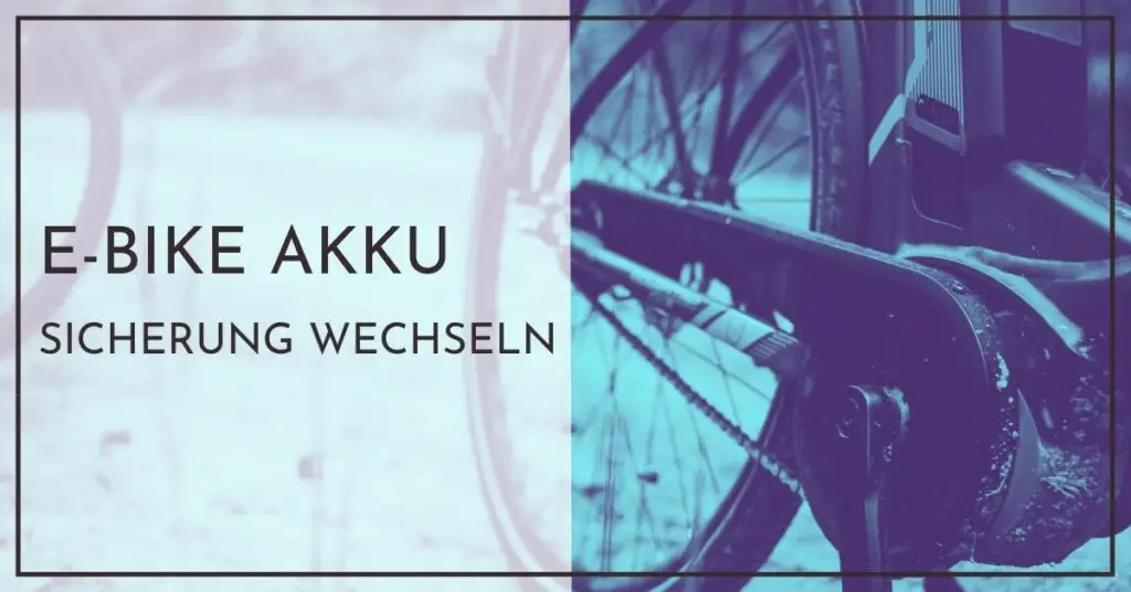 E-Bike Akku Sicherung wechseln - kurze Anleitung
