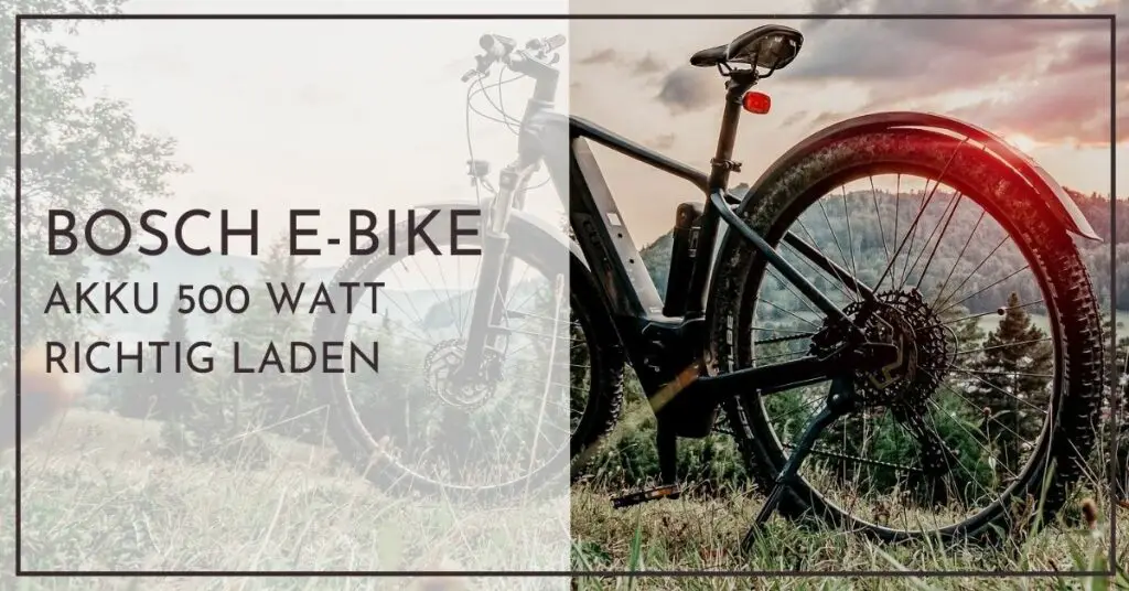 Bosch E Bike Akku 500 Watt richtig laden - Einfache Anleitung für Neulinge