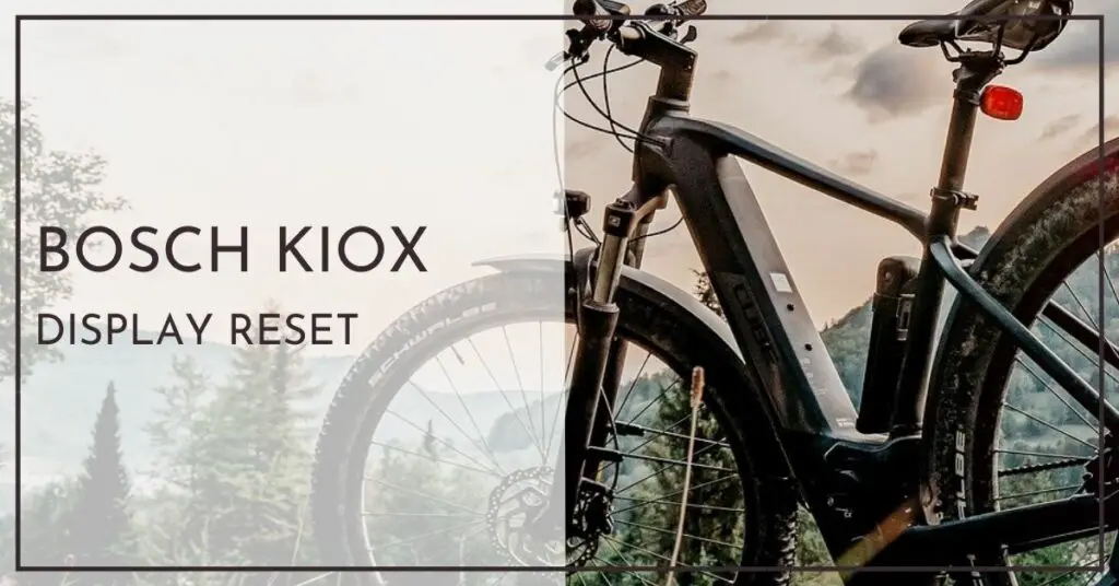 Bosch kiox Display Reset - Schnellhilfe für Neulinge