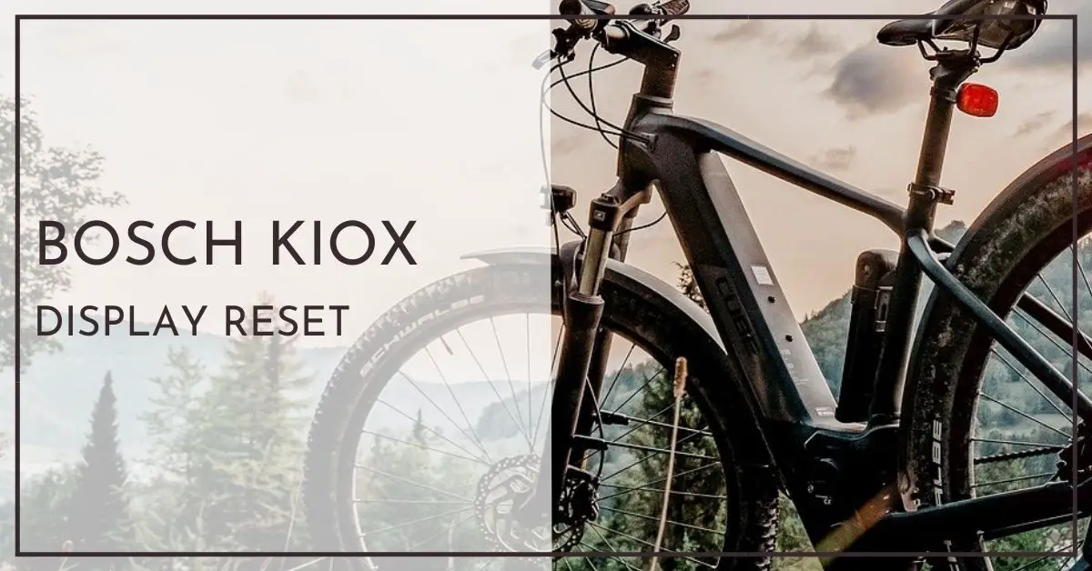 Bosch EBike Kiox Display zurücksetzen Schnellhilfe für Neulinge