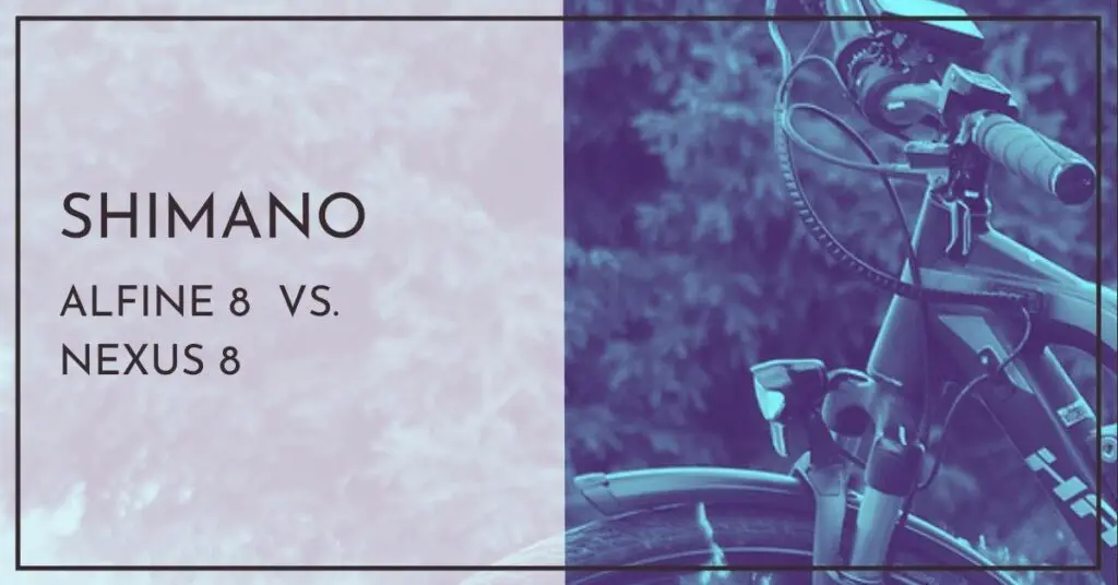 Shimano Alfine 8 vs. Shimano Nexus 8 - Die wichtigsten Unterschiede
