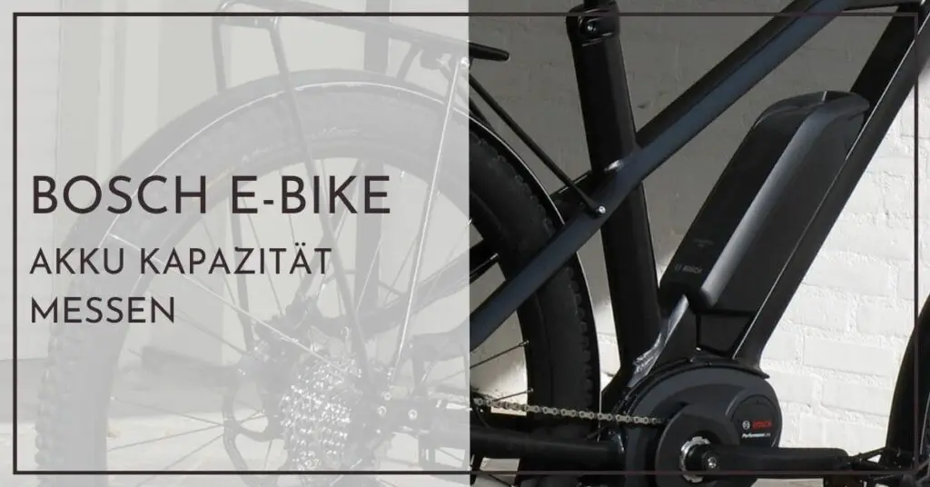 Bosch E-Bike Akku Kapazität messen - Schnellhilfe für Neulinge