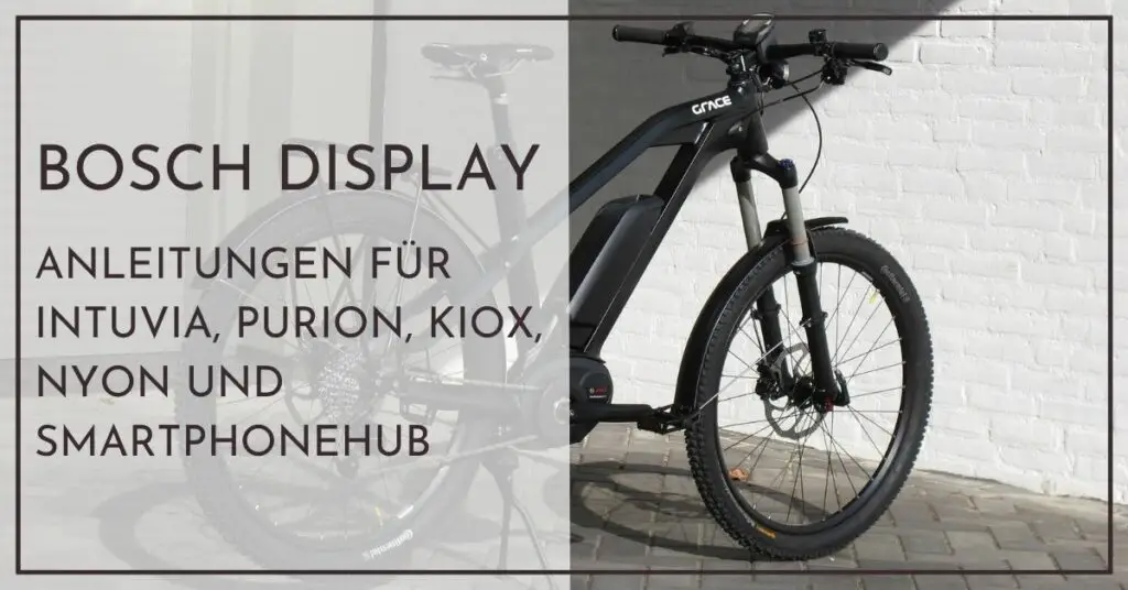 Bosch E-Bike Display Bedienungsanleitung - Intuvia, Purion, Kiox, Nyon und smartphonehub