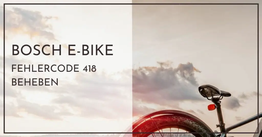 Bosch e-bike Fehlercode 418 beheben