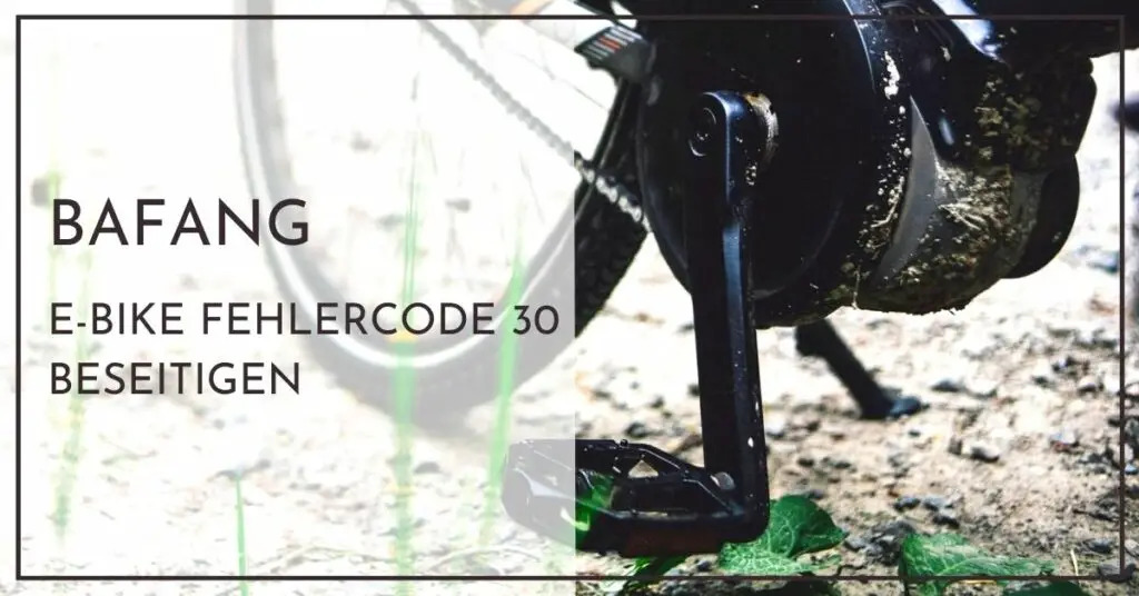 Bafang E-Bike Fehlercode 30 beseitigen - Schnellhilfe für Neulinge