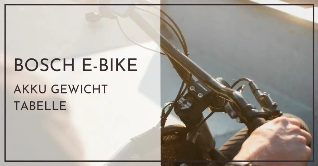 Bosch E-Bike Akku Gewicht [Tabelle] - Von Powertube bis Powerpack