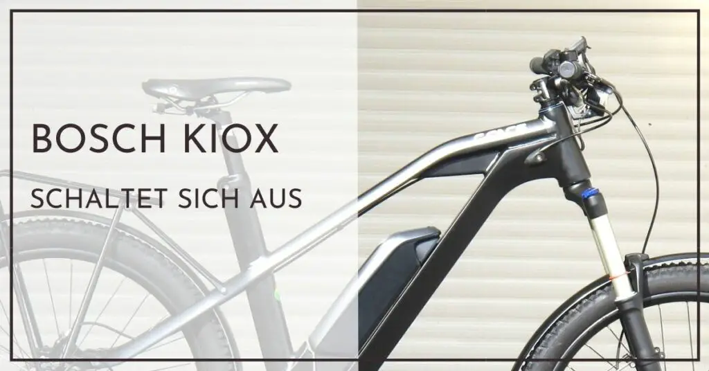 Bosch Kiox schaltet sich aus - Schnellhilfe für Neulinge