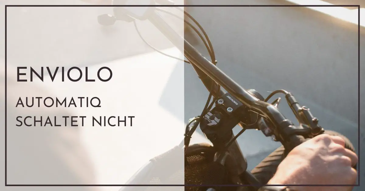 Enviolo AUTOMATiQ schaltet nicht Schnellhilfe für Neulinge