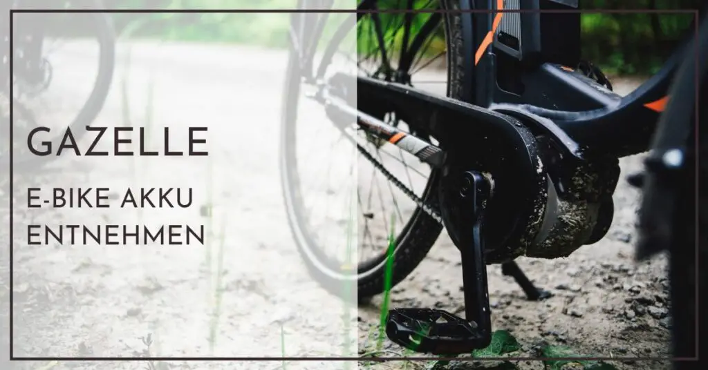 Gazelle E-Bike Akku entnehmen - Schnellhilfe für Neulinge