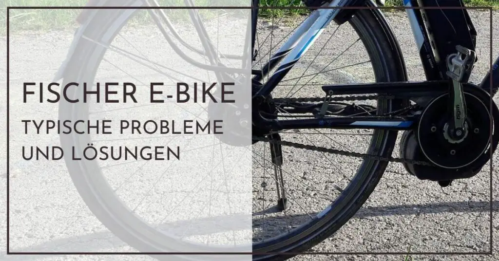 Typische Probleme mit Fischer E Bike und wie Sie diese einfach lösen