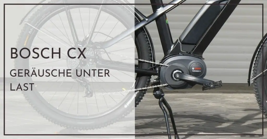 Bosch Performance CX E-Bike - Geräusche unter Last