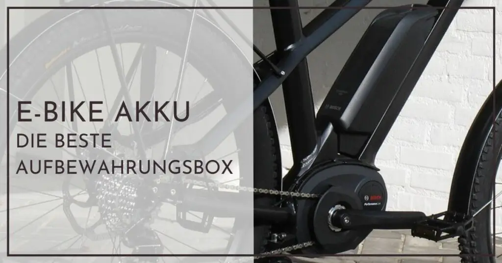 Die beste Aufbewahrungsbox für den E Bike Akku im Test