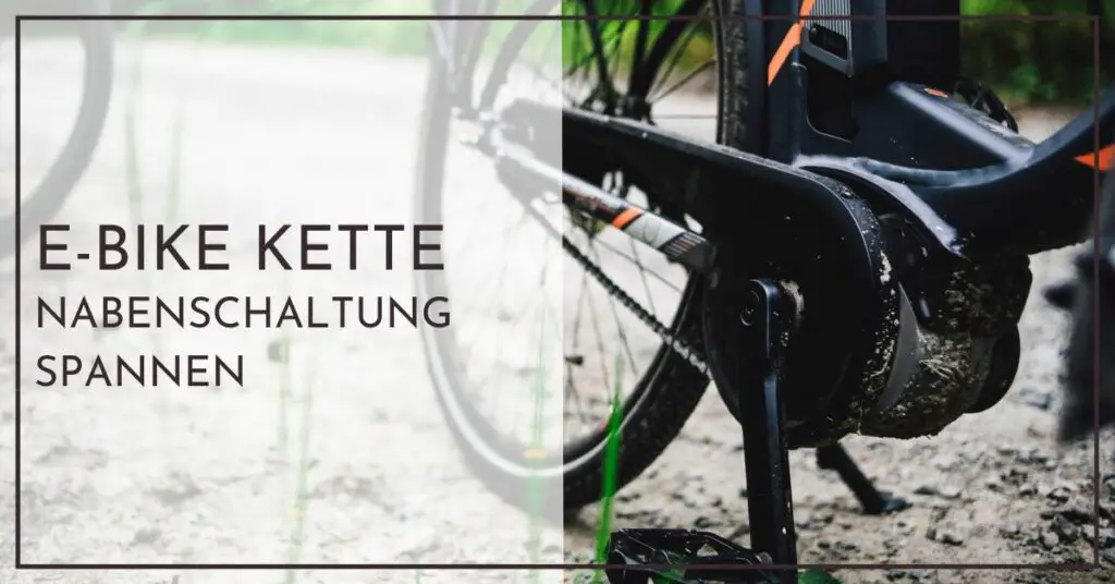 E-Bike Kette Nabenschaltung spannen