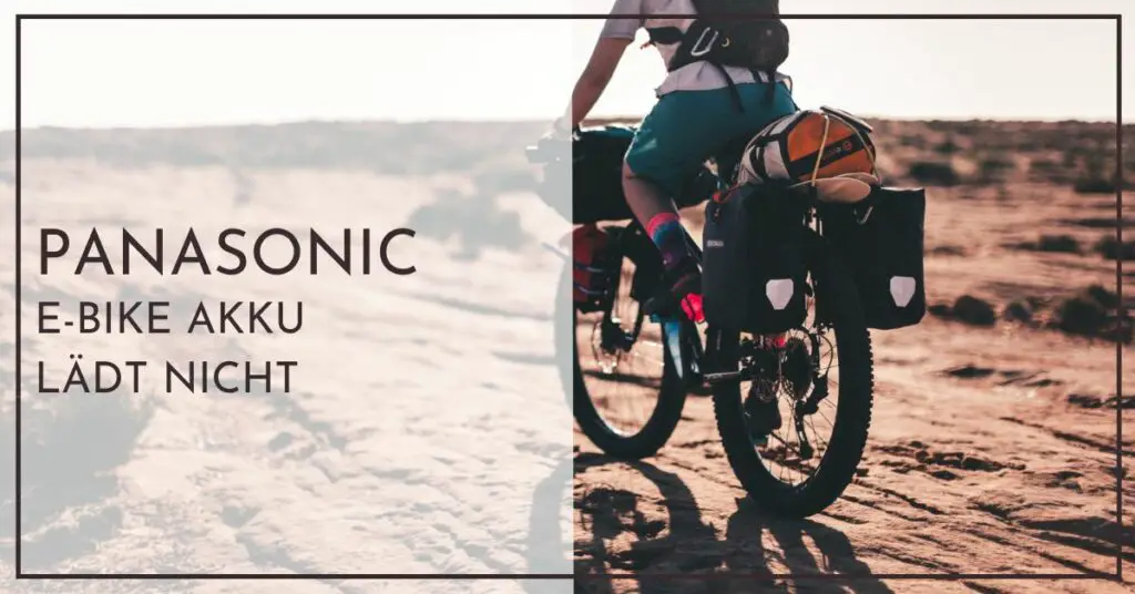 Panasonic E Bike Akku lädt nicht - Die häufigsten Ursachen und Lösungen