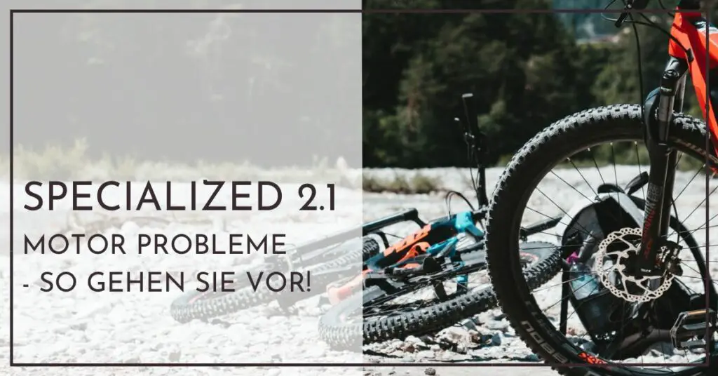 Specialized 2.1 Motor Probleme