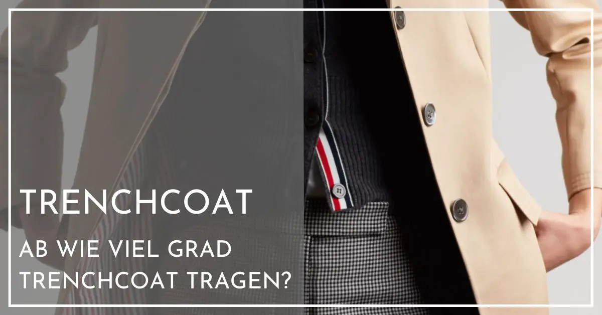 Ab wie viel Grad Trenchcoat anziehen? Schnellhilfe für Neulinge
