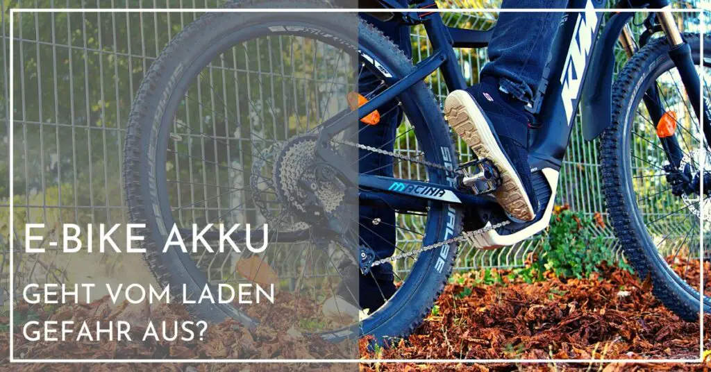 Geht vom E-Bike Akku Laden Gefahr aus